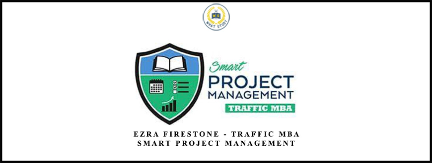 EZRA FIRESTONE – TRAFFIC MBA SMART PROJECT MANAGEMENT