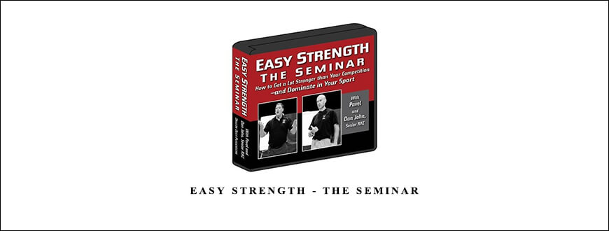 Easy Strength – The Seminar by Pavel and Dan John