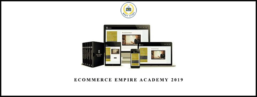 Ecommerce Empire Academy 2019