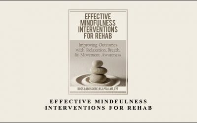 Effective Mindfulness Interventions for Rehab