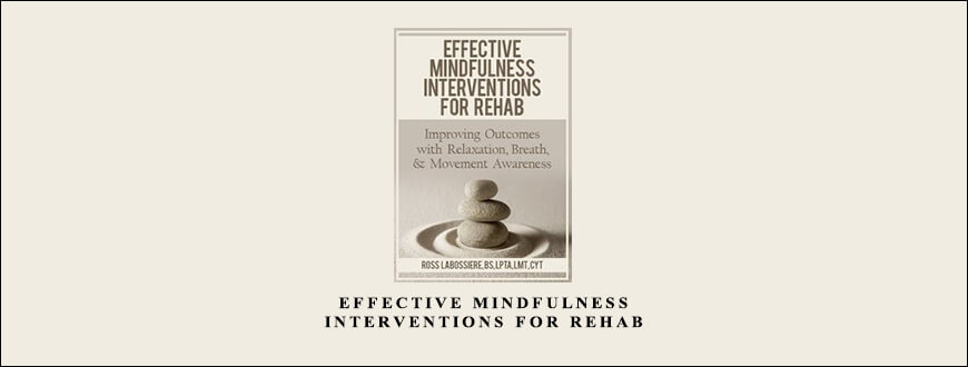 Effective Mindfulness Interventions for Rehab from Ross LaBossiere