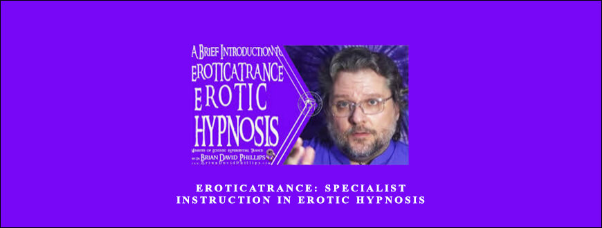 EroticaTrance Specialist Instruction in Erotic Hypnosis by Brian David Phillips