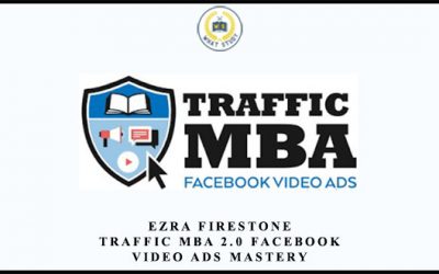 Traffic MBA 2.0 – Facebook Video Ads Mastery