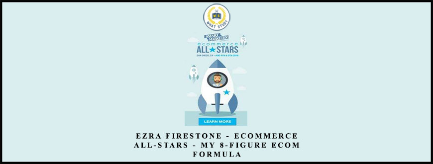 Ezra Firestone – eCommerce All-Stars – My 8-Figure Ecom Formula