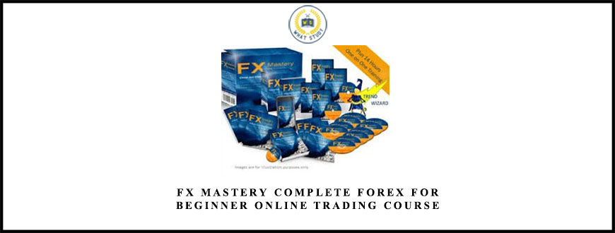 FX Mastery Complete Forex for Beginner Online Trading Course