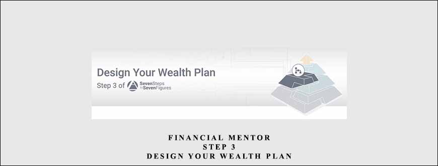 Financial Mentor – Step 3 – Design Your Wealth Plan