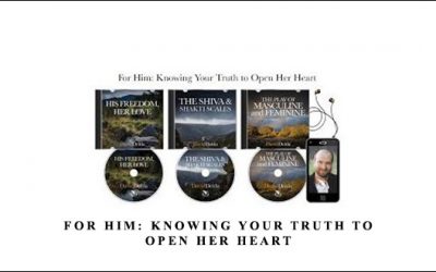 For Him: Knowing Your Truth to Open Her Heart