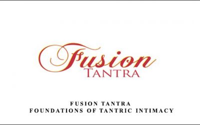 Fusion Tantra – Foundations of Tantric Intimacy
