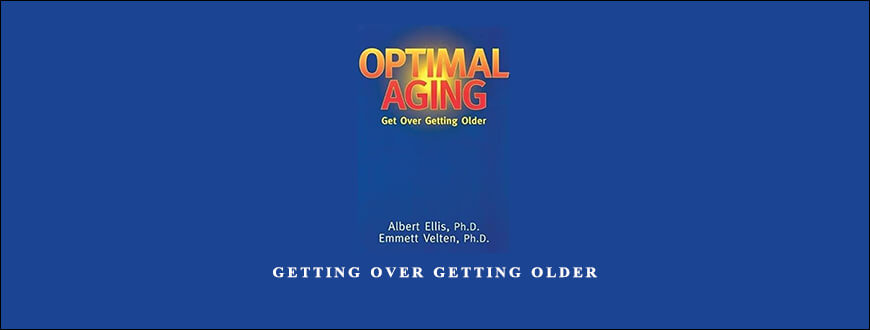 Getting Over Getting Older by Albert Ellis PhD