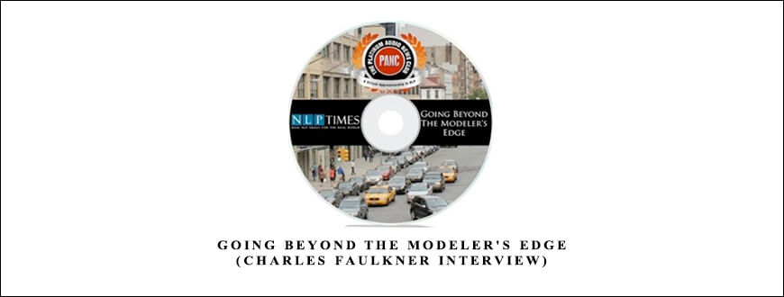 Going Beyond The Modeler’s Edge (Charles Faulkner Interview) from Michael Breen (NLP Times Platinum Audio News Club)