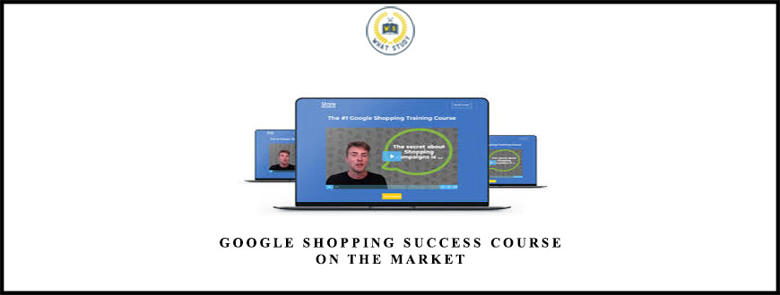 Google Shopping Success Course On The Market