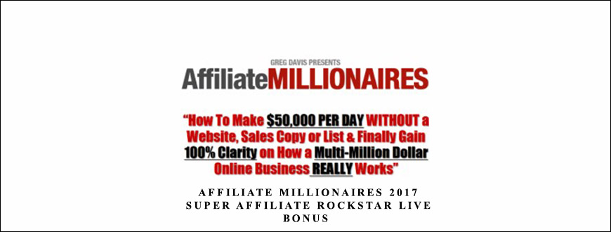 Greg Davis – Affiliate Millionaires 2017 ( Super Affiliate Rockstar Live + Bonus )