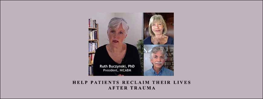 Help Patients Reclaim Their Lives After Trauma by NICABM