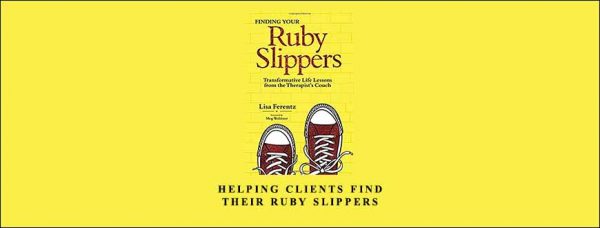 Helping Clients Find Their Ruby Slippers from Lisa Ferentz