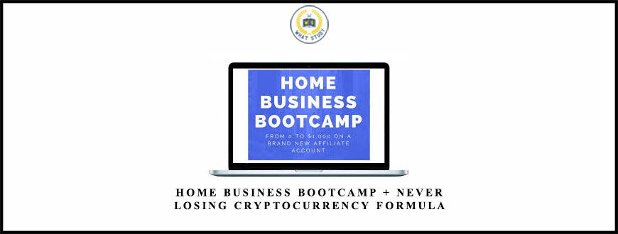 Home Business Bootcamp + Never Losing Cryptocurrency Formula