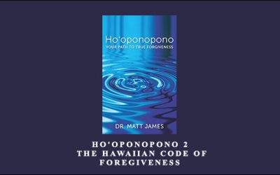 Ho’oponopono 2: The Hawaiian Code of Foregiveness