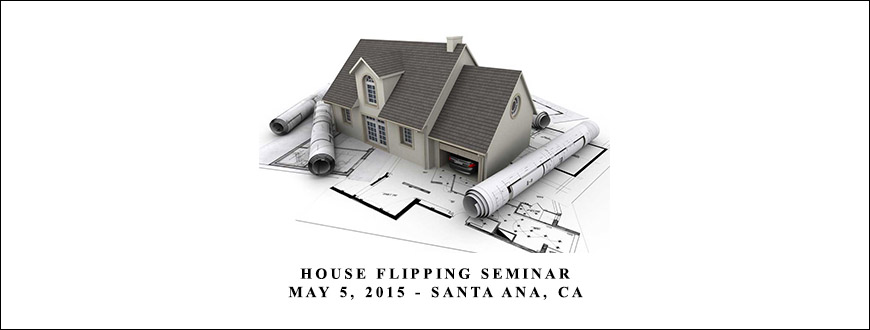 House Flipping Seminar – May 5, 2015 – Santa Ana, CA from Justin Williams and Andy McFarland