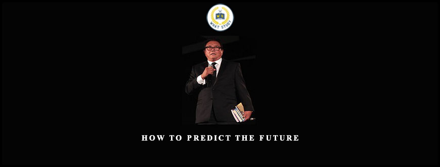 How to Predict the Future by Robert Kiyosala