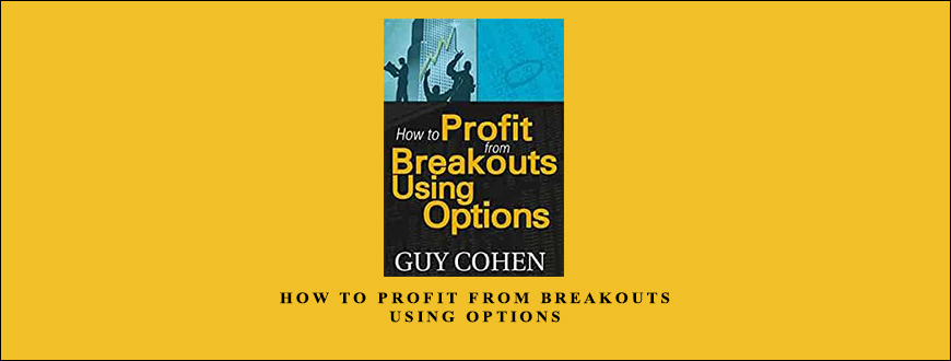 How to Profit from Breakouts Using Options by Guy Cohen