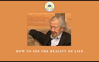 How to See the Reality of Life