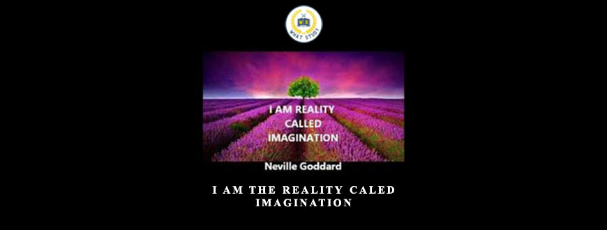 I AM the Reality Caled Imagination by Neville Goddard