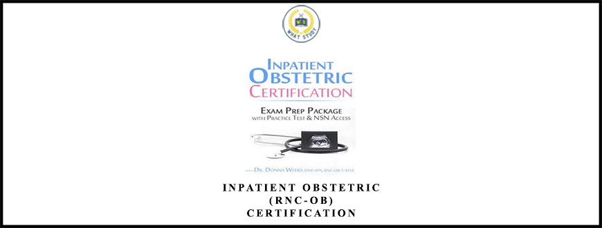 Inpatient Obstetric (RNC-OB) Certification from Donna Weeks