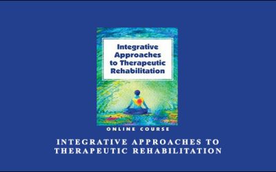Integrative Approaches to Therapeutic Rehabilitation