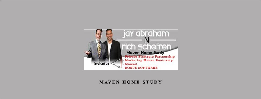 JAY ABRAHAM and RICH SCHEFREN – MAVEN HOME STUDY
