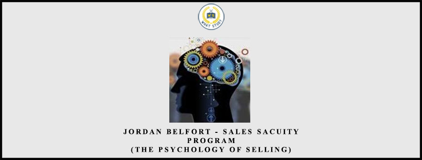 JORDAN BELFORT – SALES SACUITY PROGRAM (THE PSYCHOLOGY OF SELLING)