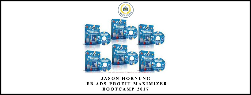 Jason Hornung – FB Ads Profit Maximizer Bootcamp 2017