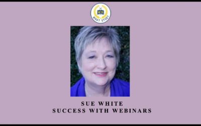 Sue White – Success With Webinars by Jeanne Kolenda