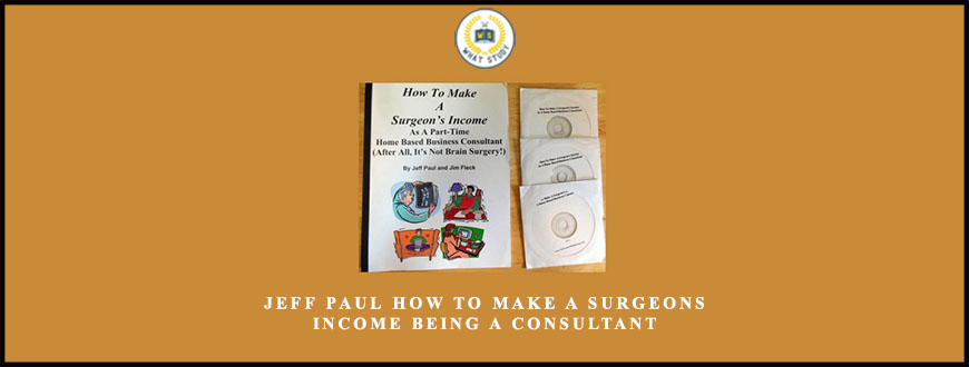 Jeff Paul How To Make A Surgeons Income Being A Consultant