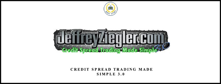 Jeff Ziegler Credit Spread Trading Made Simple 3.0