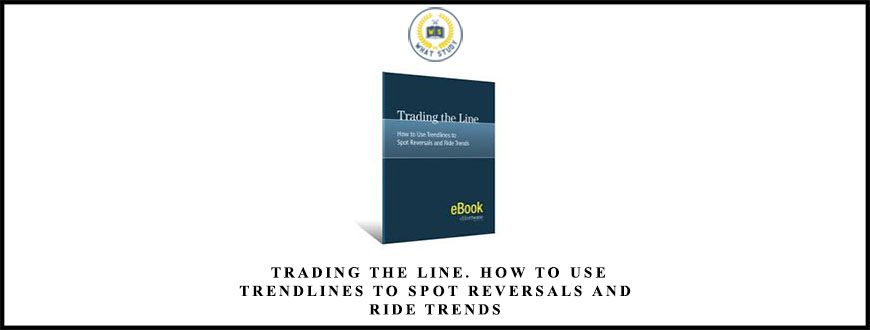 Jeffrey Kennedy Trading the Line. How to Use Trendlines to Spot Reversals and Ride Trends