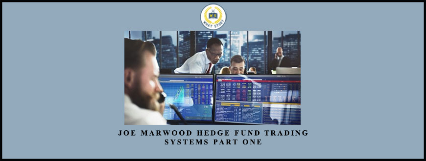Joe Marwood Hedge Fund Trading Systems Part One