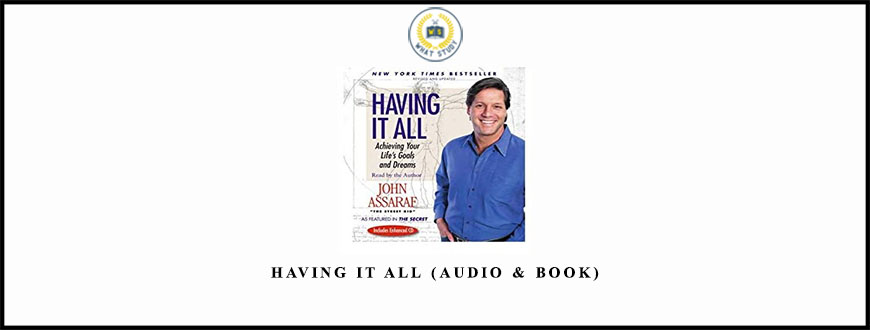 John Assaraf Having It All (Audio & Book)