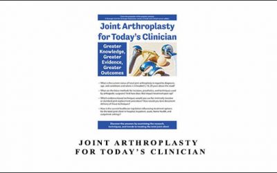 Joint Arthroplasty for Today’s Clinician