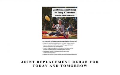 Joint Replacement Rehab for Today and Tomorrow