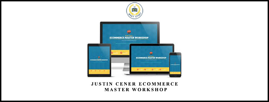 Justin Cener eCommerce Master Workshop