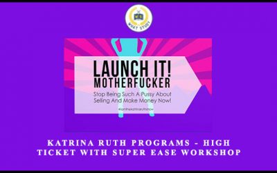 Katrina Ruth Programs – High Ticket with SUPER Ease Workshop