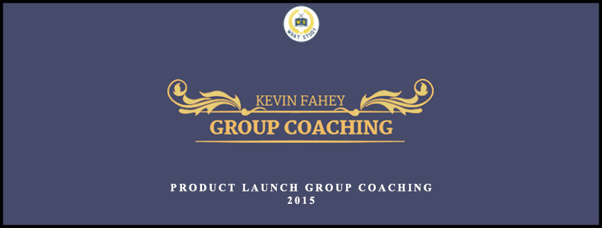 Kevin Fahey – Product Launch Group Coaching 2015