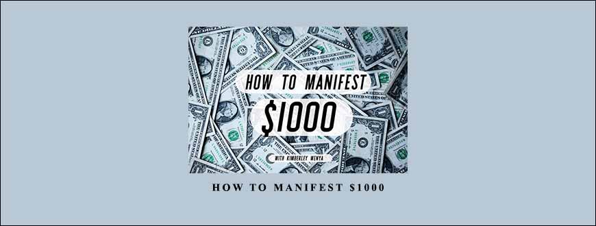 Kimberley Wenya – How To Manifest $1000