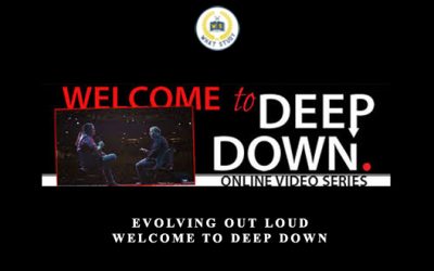 Evolving Out Loud Welcome To Deep Down