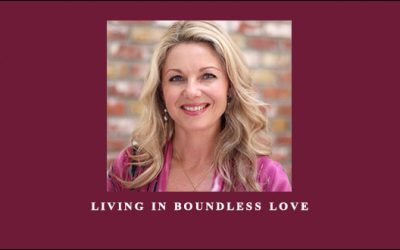 Living in Boundless Love