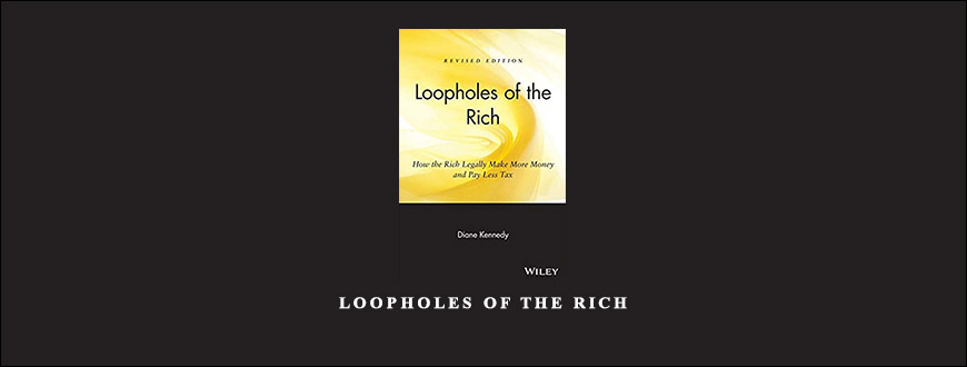 Loopholes of the Rich by Diane Kennedy