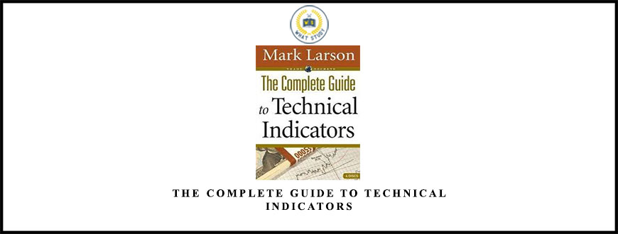 Mark Larson – The Complete Guide to Technical Indicators