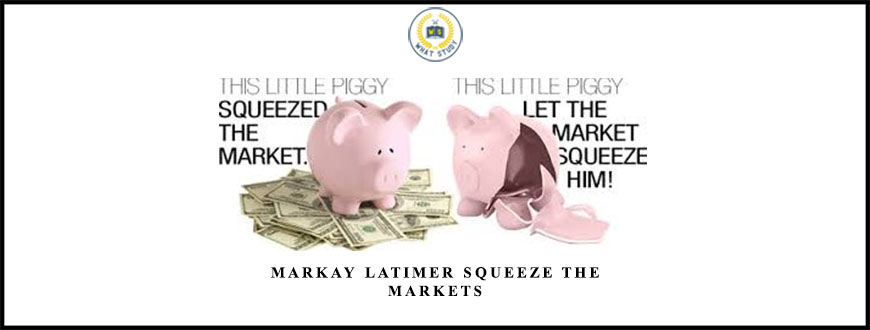 Markay Latimer Squeeze the Markets