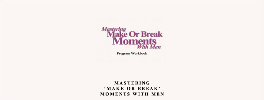 Mastering ‘Make Or Break’ Moments With Men by Christian Carter