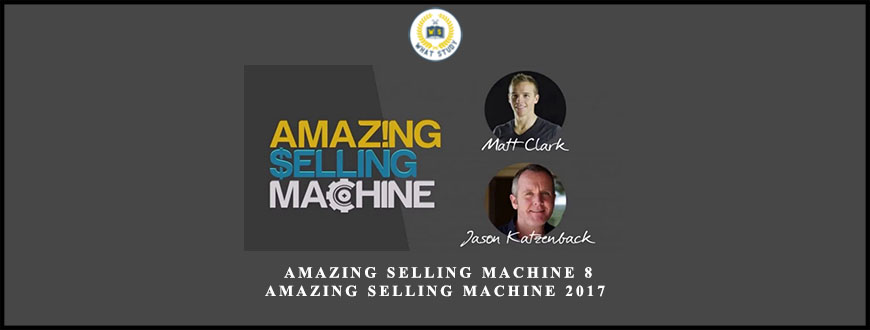Matt Clark and Jason Katzenback Amazing Selling Machine 8 Amazing Selling Machine 2017