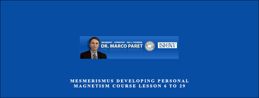 Mesmerismus Developing Personal Magnetism Course Lesson 6 to 29 from Marco Paret